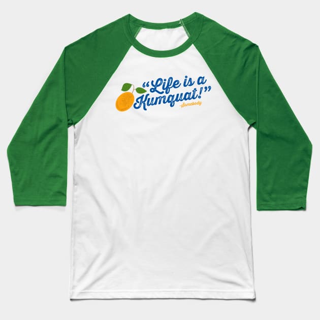 Life is a Kumquat Baseball T-Shirt by brkgnews